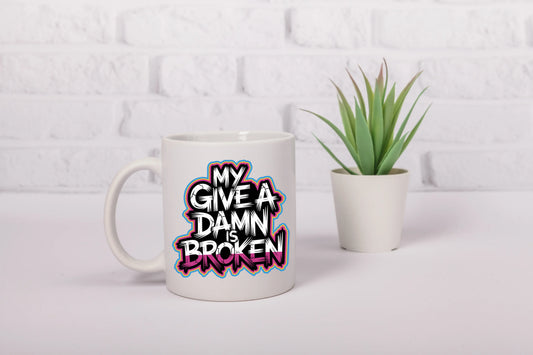 Memories In Craft Mugs My Give A Dam is Broken β Sarcastic Coffee Cup My Give A Dam is Broken Sarcastic Coffee Mug | 11oz & 15oz